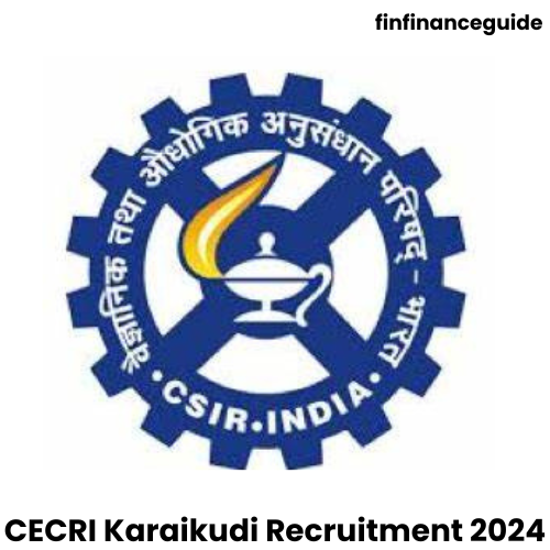 CECRI Karaikudi Recruitment 2024