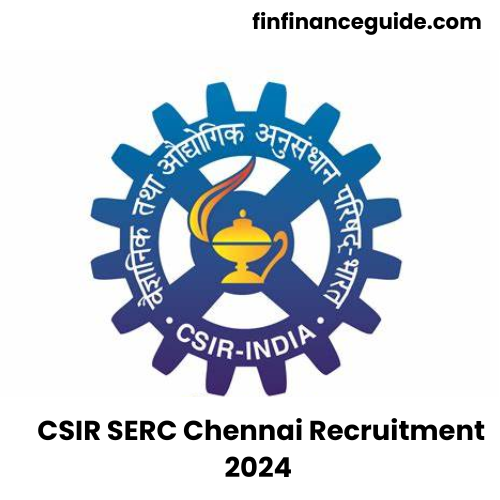 CSIR SERC Chennai Recruitment 2024