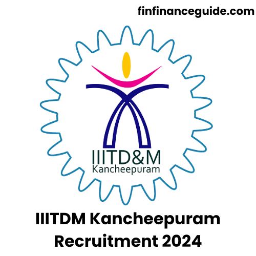 IIITDM Kancheepuram Recruitment 2024