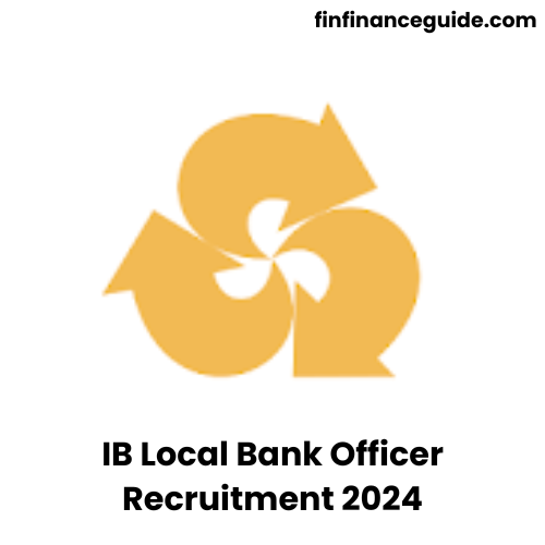 IB Local Bank Officer Recruitment 2024